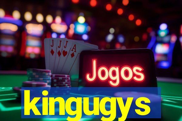 kingugys