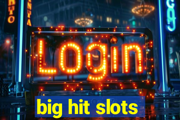 big hit slots