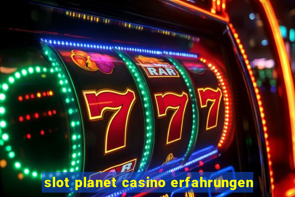 slot planet casino erfahrungen