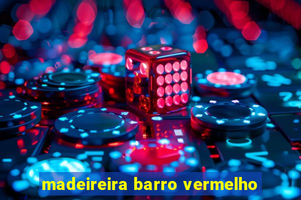 madeireira barro vermelho