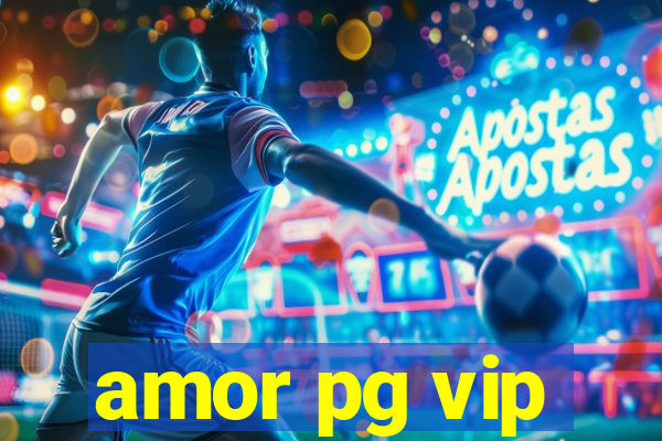 amor pg vip