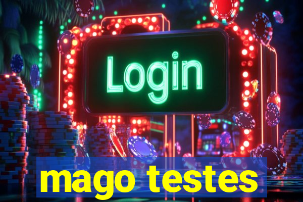 mago testes