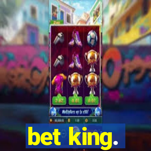 bet king.