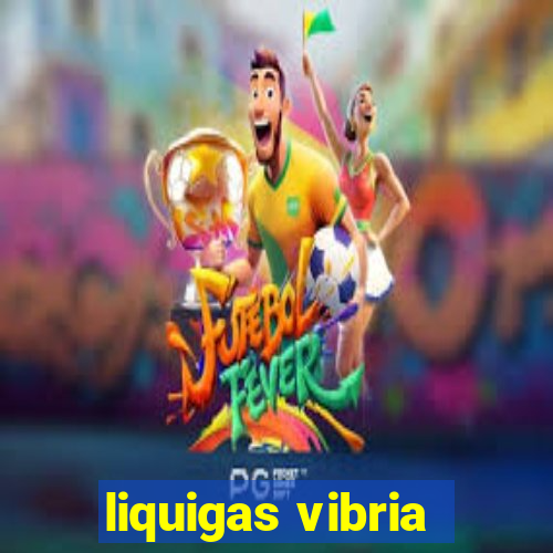 liquigas vibria