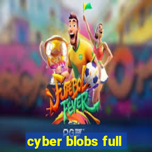 cyber blobs full