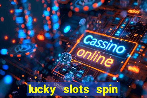 lucky slots spin xtreme vegas