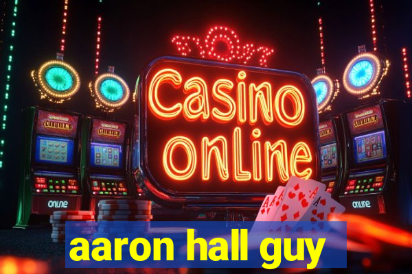 aaron hall guy