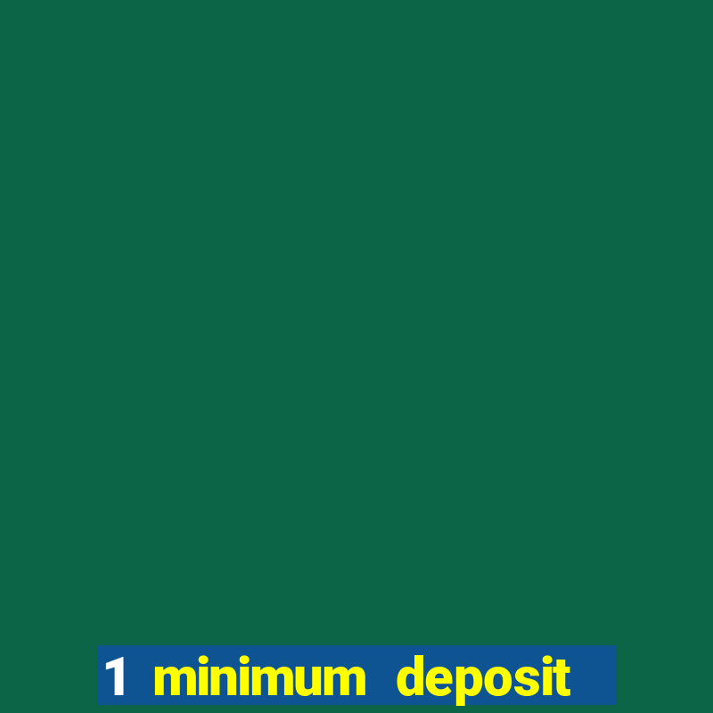 1 minimum deposit casino australia 2019