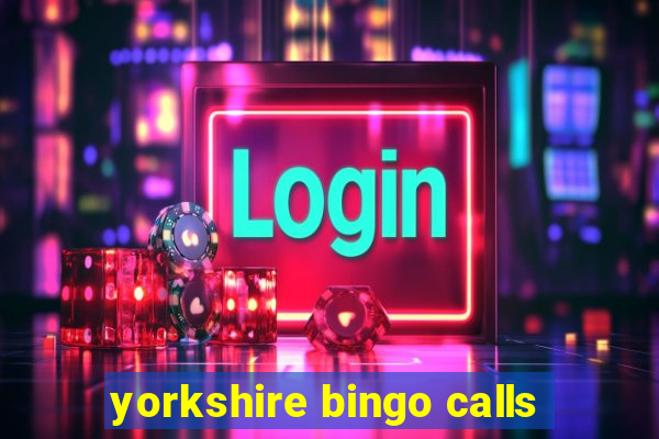 yorkshire bingo calls