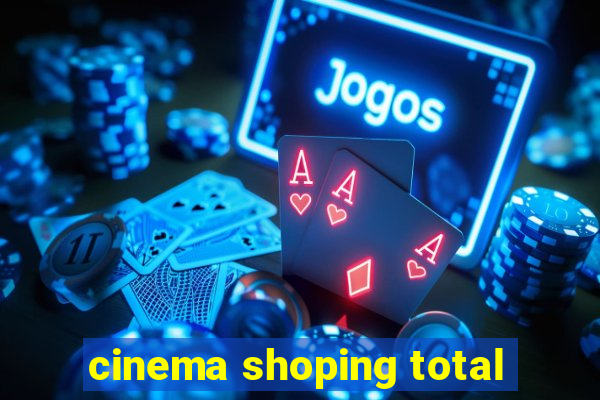 cinema shoping total