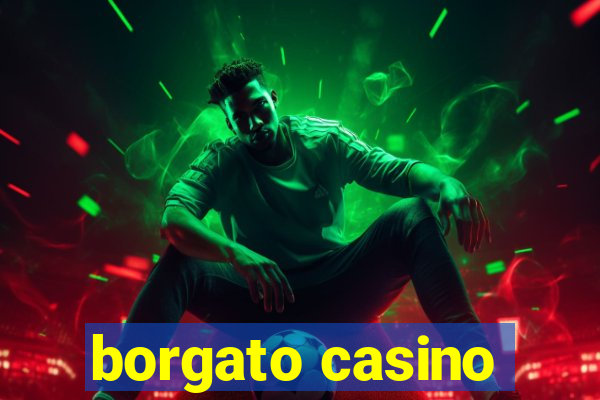 borgato casino