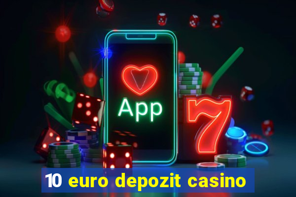 10 euro depozit casino