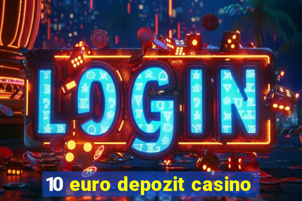 10 euro depozit casino