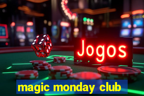 magic monday club