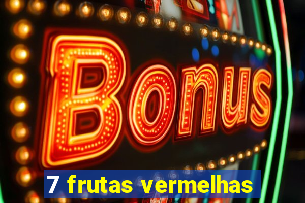 7 frutas vermelhas