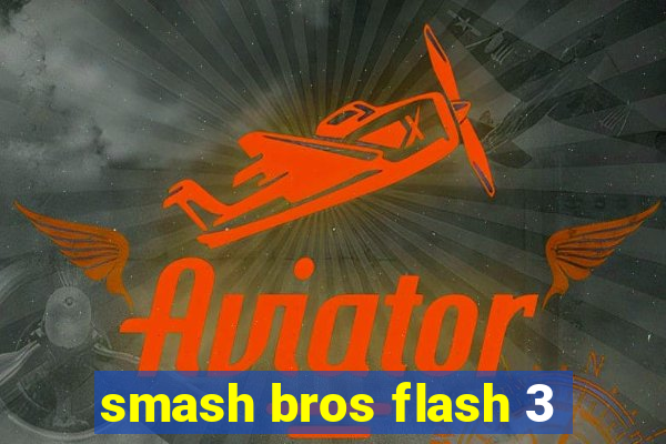 smash bros flash 3