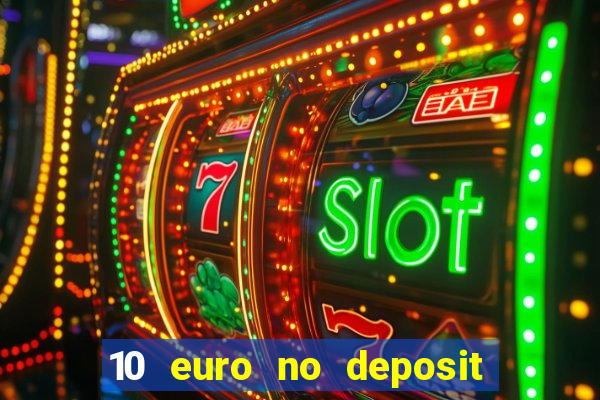 10 euro no deposit casino 2021