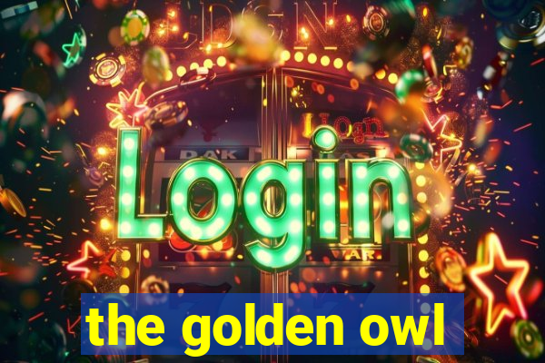 the golden owl