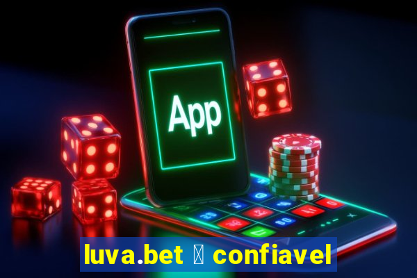 luva.bet 茅 confiavel