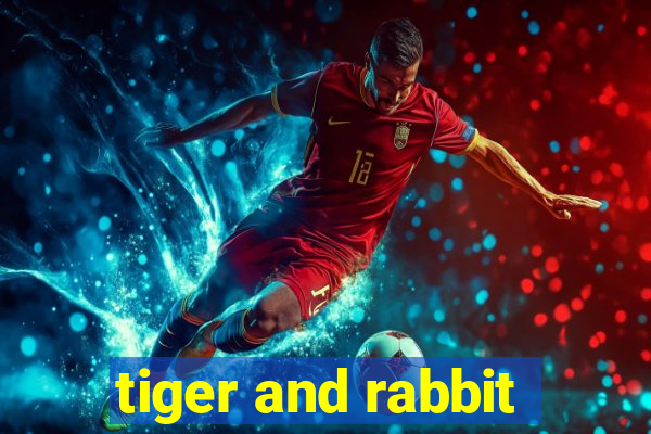 tiger and rabbit