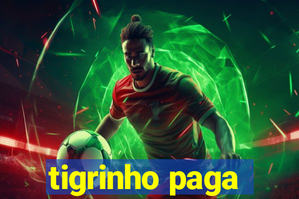 tigrinho paga