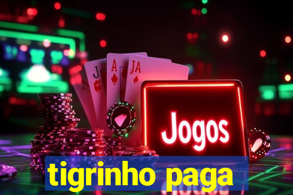 tigrinho paga