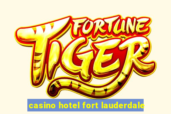 casino hotel fort lauderdale