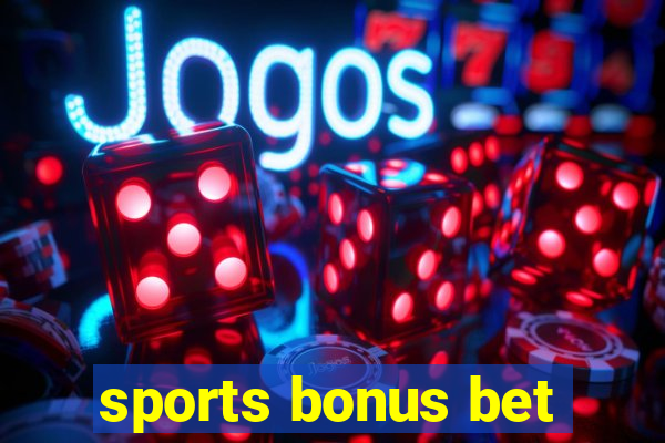 sports bonus bet