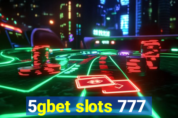 5gbet slots 777