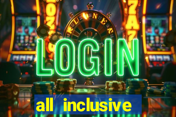 all inclusive resort casino