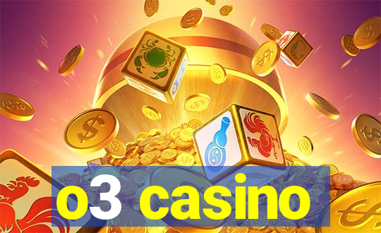 o3 casino