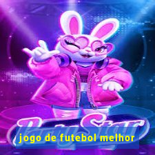 jogo de futebol melhor