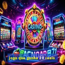 jogo que ganha 20 reais