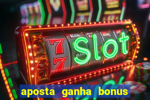 aposta ganha bonus de cadastro