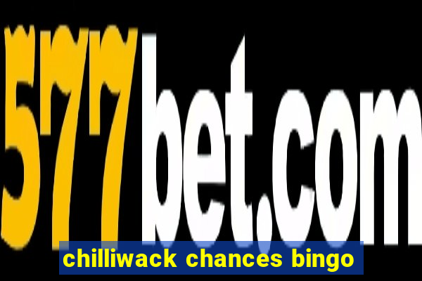 chilliwack chances bingo