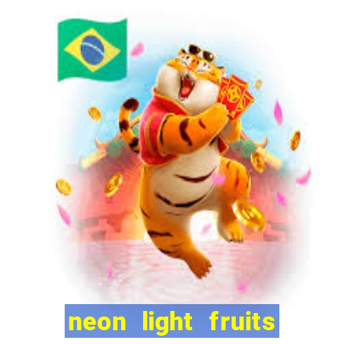 neon light fruits slot online