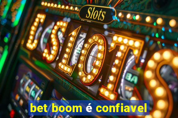 bet boom é confiavel