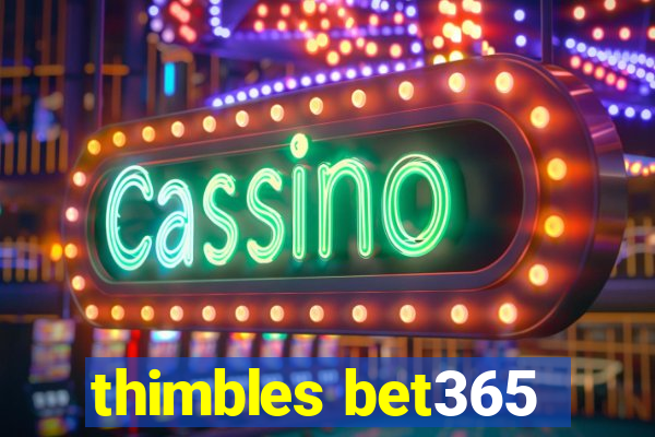 thimbles bet365