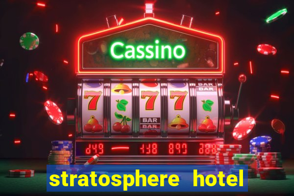 stratosphere hotel and casino las vegas nv