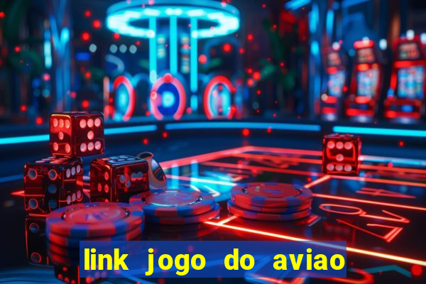 link jogo do aviao que ganha dinheiro