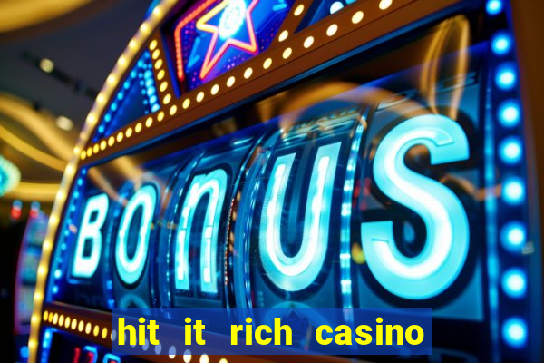 hit it rich casino slots bonus collector