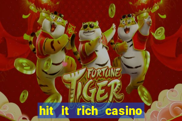 hit it rich casino slots bonus collector