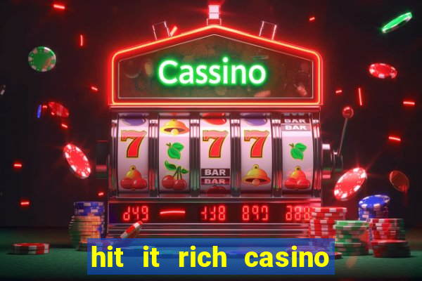 hit it rich casino slots bonus collector