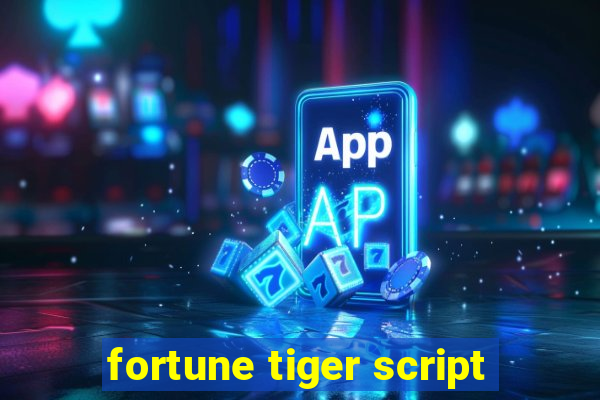 fortune tiger script