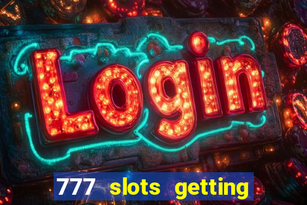 777 slots getting crazy casino