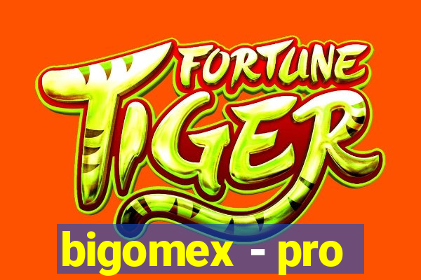 bigomex - pro