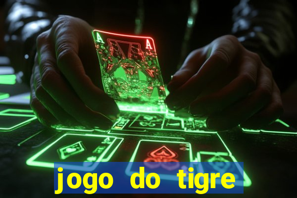 jogo do tigre oficial que ganha dinheiro