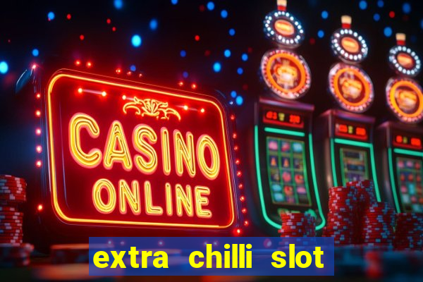 extra chilli slot free play