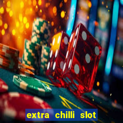 extra chilli slot free play