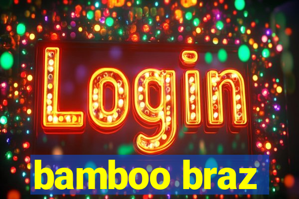 bamboo braz